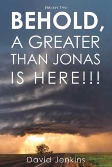 Precept two;  Behold, A Greater Than Jonas Is Here!!!