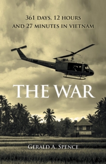 The War : 361 Days, 12 Hours and 27 Minutes in Vietnam