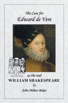 The Case for Edward de Vere as the Real William Shakespeare