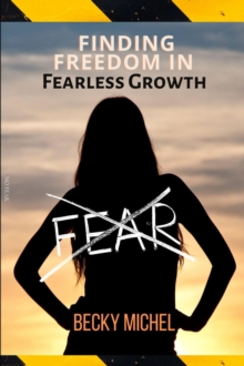 NO FEAR : Finding Freedom In Fearless Growth