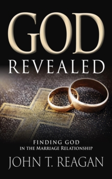 God Revealed : Finding God in the Marriage Relationship