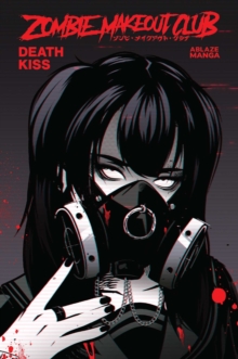 ZOMBIE MAKEOUT CLUB VOL. 3: DEATHKISS : Volume 3