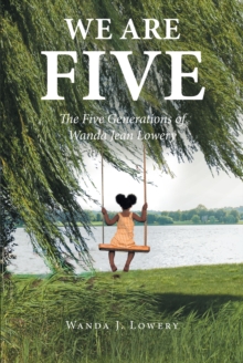 We Are Five : The Five Generations of Wanda Jean Lowery