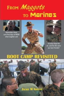 From Maggots to Marines : Boot Camp Revisited