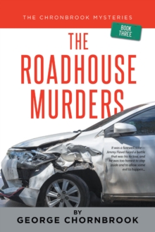 The Chornbrook Mysteries : The Roadhouse Murders Book Three