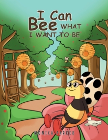 I Can Bee What I Want to Be