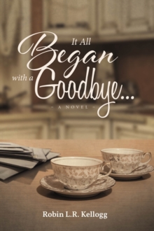 It All Began with a Goodbye... : A Novel