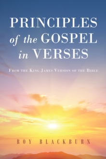 Principles of the Gospel in Verses : From the King James Version of the Bible