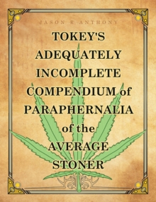 Tokey's Adequately Incomplete Compendium of Paraphernalia of the Average Stoner