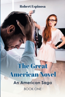 The Great American Novel : An American Saga Book One