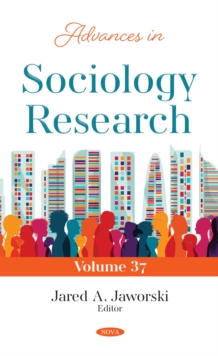 Advances in Sociology Research. Volume 37