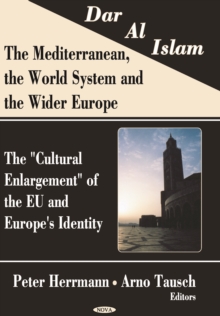 Dar al Islam. The Mediterranean, the World System and the Wider Europe: The "Cultural Enlargement" of the EU and Europe's Identity