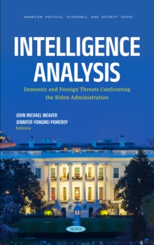 Intelligence Analysis: Domestic and Foreign Threats Confronting the Biden Administration