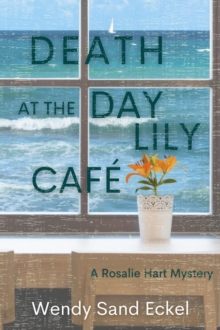 Death at the Day Lily Cafe : A Rosalie Hart Mystery