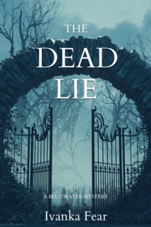 The Dead Lie : A Blue Water Mystery