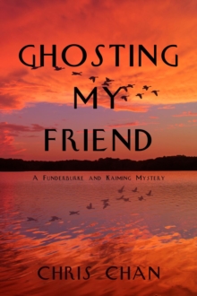 Ghosting My Friend : A Funderburke and Kaiming Mystery