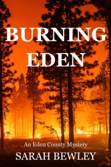 Burning Eden : An Eden County Mystery