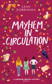 Mayhem in Circulation : A Larkspur Library Mystery