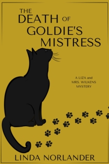 The Death of Goldie's Mistress : A Liza and Mrs.Wilkens Mystery