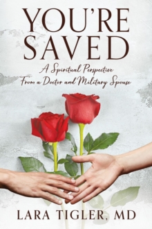 You're Saved : A Spiritual Perspective from a Doctor and Military Spouse