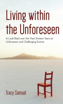 Living within the Unforeseen : A Look Back Over the Past 16 Years at Unforeseen and Challenging Events