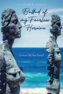 Ballad of my Fearless Heroine : Cancer, Be Not Proud