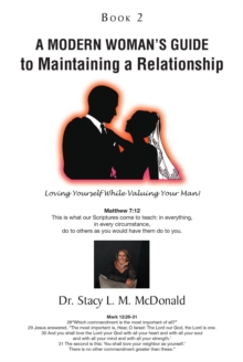 A Modern Woman's Guide to Maintaining a Relationship : Loving Yourself While Valuing Your Man!: Book 2