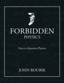 Forbidden Physics : Dare to Question Physics