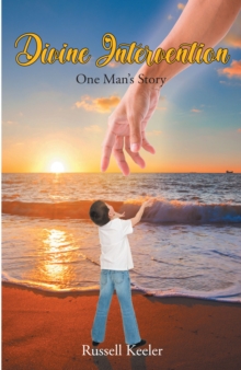 Divine Intervention : One Man's Story