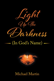 Light Up the Darkness : (In God's Name)