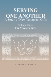 Serving One Another : A Study of New Testament Gifts: Volume Three: The Ministry Gifts