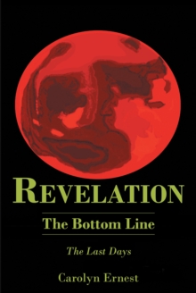 REVELATION: The Bottom Line : The Last Days