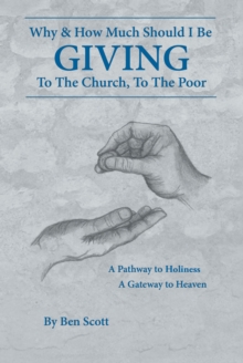 Giving: Why and How Much Should I Be Giving to the Church and the Poor