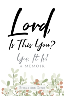 Lord, Is This You?; Yes, It Is!; A Memoir