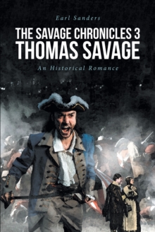 The Savage Chronicles 3: Thomas Savage : An Historical Romance