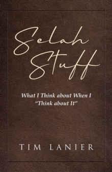 Selah Stuff : What I Think about When I "Think about It"