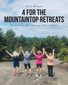 4 For the Mountaintop Retreats : My Journey, Our Journey, Your Journey