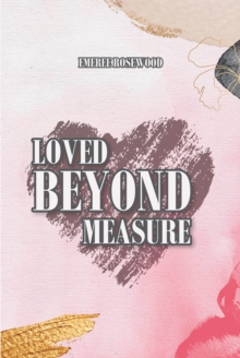 Loved Beyond Measure