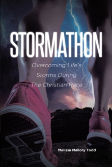 Stormathon : Overcoming Life's Storms During The Christian Race