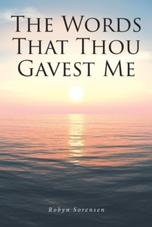 The Words That Thou Gavest Me