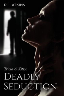 Tricia & Kitty : Deadly Seduction (Book Three of Five)