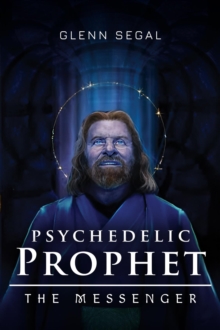 Psychedelic Prophet : The Messenger