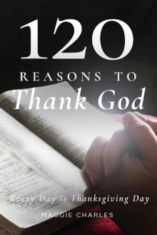 120 Reasons to Thank God : Everyday is Thanksgiving Day