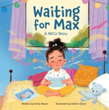 Waiting for Max : A NICU Story