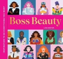 Boss Beauty : Inspiration to Be Everything You Want