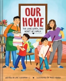 Our Home : The Love, Work, and Heart of Family