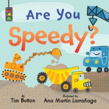 Are You Speedy? : A Construction Vehicle Board Book for Toddlers