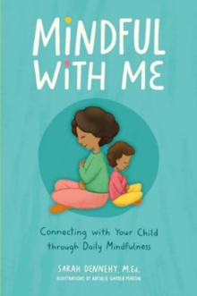 Mindful with Me : Connecting with Your Child Through Daily Mindfulness