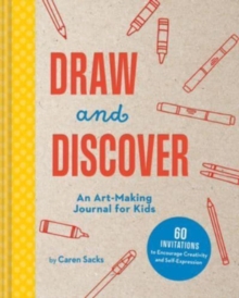 Draw and Discover : An Art-Making Journal for Kids