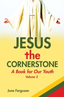 Jesus the Cornerstone : A Book for Our Youth Volume 2